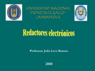 Redactores electrónicos Profesora: Julia Leva Ramos.   2008 