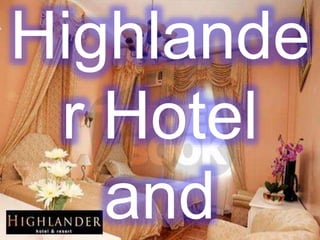 Highlande
24/7 Inn and
Tatins
Resort
rLeisure
Hotel
Farm
and

 