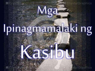 Mga
Ipinagmamalaki ng

Kasibu

 