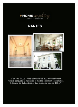 NANTES




    CENTRE VILLE : Hôtel particulier de 400 m² entièrement
rénové, parquet à la française et marbre subliment ses volumes.
  Il dispose de 8 chambres et d'un terrain de plus de 400 m².
 