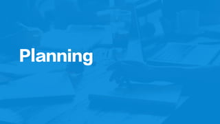 Planning
 