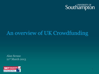 An overview of UK Crowdfunding

Alan Scrase
21st March 2013

1

 