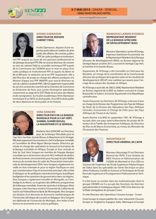 KING FAHD PALACE HOTEL
5-7 MAI 2015 - DAKAR - SENEGAL
www.senpppfinance.com
22
Assiba Djemaoun, dispose d’une ex-
pertiseparticulièreenmatièrededroit
public des affaires, de contrats publics
/ PPP, de cadre juridique et institution-
nel PPP acquise au cours de son parcours professionnel et
de pilotage de projet PPP. Elle est avocat directeur de mission
au sein du cabinet Fidal et conseiller technique PPP auprès
de la Commission de l’UEMOA pour la mise en place d’un
cadre juridique et institutionnel PPP, et auprès du Bénin et
de la BM pour la rédaction de la loi PPP. Auparavant, elle a
été Directeur de projet en charge des affaires juridiques à la
Mission d’appui aux PPP (MAPPP) puis avocat-directeur au
seinducabinetLandwell-PWC.Ellefutégalementresponsable
du service central des marchés de la Chambre de Commerce
et d’industrie de Paris, puis juriste d’entreprise spécialisée
notamment au siège de la SCET filiale de la Caisse des dépôts
et de consignation. Sur le plan académique, Mme Djemaoun
est titulaire d’un DESS en droit public, d’un DESS droit public
de deux Maîtrises en droit public et en histoire.
ASSIBA DJEMAOUN
DIRECTEUR DE MISSION
CABINET FIDAL
Monsieur Mountaga SY est Directeur
Général de l’APIX. Il est titulaire du
MBA Finance et Administration de
l’UQAM de Montréal et d’un DEA en
Sciences de l’Ingénieur de l’Ecole Supérieure Polytechnique
de Dakar dans les spécialités du Génie Electrique en plus
d’être Professeur Certifié en Sciences etTechniques de l’Ecole
Normale Supérieure d’Enseignement Professionnel et Tech-
nique.
Il a fait toute sa carrière dans les multinationales dont le
groupe CROWN où il a occupé des fonctions de direction
opérationnelle et stratégique depuis 1990. Il fut directeur de
la filiale sénégalaise du groupe Crown.
Il a été Directeur des Operations Closures Europe - Crown
Food Europe la responsabilité des sites industriels Closures
Europe en Angleterre, Espagne, Italie, Allemagne et Europe
MOUNTAGA SY
DIRECTEUR GÉNÉRAL DE L’APIX
MadameVera SONGWE est Directeur
pays de la Banque Mondiale pour le
Cap-Vert, Gambie, Guinée Bissau, la Mauritanie et le Sénégal.
ElleétaitauparavantéconomisteenchefàlaBanquemondiale
et Conseillère de Mme Ngozi Okonjo-Iweala, Directrice gé-
nérale en charge des opérations et ressources humaines de
la Banque mondiale en Afrique, Europe et Asie centrale et
Asie du Sud. Vera Songwe est membre de l'équipe Banque
mondiale qui a récemment sécurisé 49,3 milliards de dollars
de financements concessionnels pour les pays les plus faibles
revenus du monde dans le cadre de l'Association internatio-
nale de développement (IDA).Vera Songwe a également tra-
vaillé en Asie orientale et pour la région Pacifique en tant
que coordonnateur Pays et économiste principal ; elle a initié
le dialogue sur les politiques macroéconomiques, la politique
budgétaire et les questions de gouvernance dans ces régions.
Vera Songwe a également travaillé en Mongolie, au Cam-
bodge et au Maroc sur la gestion des différents programmes
de la Banque mondiale. Avant de rejoindre à la Banque, Mme
Songwe a été chercheur invité à l'Université de Californie du
Sud et à la Federal Reserve Bank de Minneapolis.Vera Songwe
est titulaire d'un doctorat en économie mathématique de
l'Université catholique de Louvain en Belgique.Vera Songwe
est diplômée de l'Université du Michigan, Ann Arbor d’une
licence en économie et en science politique.
VERA SONGWE
DIRECTEUR PAYS DE LA BANQUE
MONDIALE POUR LE CAP-VERT,
GAMBIE, GUINÉE BISSAU,
LA MAURITANIE ET LE SÉNÉGAL
MonsieurMamadouLamineN’Dongo,
Ingénieur Statisticien-Economiste, est
leReprésentantRésidentdelaBanque
africaine de développement (BAD), au Bureau régional du
Sénégal depuis octobre 2013, couvrant le Sénégal, Cap-Vert,
la Gambie et la Guinée Bissau.
Auparavant, M. N’Dongo a été Conseiller en Chef pour les
Résultats, en charge de la coordination de la Communauté
africaine des pratiques de la gestion axée sur les résultats de
développement (AfCoP) une coalition qui oeuvre pour l’an-
crage de la culture des résultats en Afrique.
M.N’Dongoaaussiété,de2002à2006,ReprésentantRésident
au Bureau régional de la BAD au Gabon couvrant le Congo
Brazzaville, le Gabon, la Guinée Equatoriale et la République
centrafricaine.
Avant d’assumer ces fonctions, M. N’Dongo a été tour à tour
en charge de la Division des Programmes des Pays de l’Afrique
du Nord, de la Division des Opérations des Pays d’Afrique
Centrale.; Economiste et Chargé de Prêts pour des Pays
d’Afrique de l’Ouest et du Centre.
Avant d’entrer à la BAD en septembre 1991, M. N’Dongo a
occupé, dans son pays natal la Mauritanie, les postes de Di-
recteur de la Tutelle des Entreprises Publiques, de Directeur
du Plan et de Macro-Economiste, au niveau du Ministère de
l’Economie des Finances.
MAMADOU LAMINE N’DONGO
REPRÉSENTANT RÉSIDENT
DE LA BANQUE AFRICAINE
DE DÉVELOPPEMENT (BAD)
 