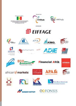 MINISTÈRE DE LA PROMOTION DES INVESTISSEMENTS,
DES PARTENARIATS ET DU DÉVELOPPEMENT
DES TÉLÉSERVICES DE L’ETAT
RÉPUBLIQUE DU SÉNÉGAL
ORGANISÉ PAR
SPONSORS
AGENCE DE DEVELOPPEMENT MUNICIPAL
 