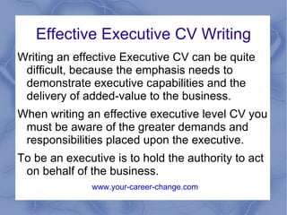 Effective Executive CV Writing ,[object Object]