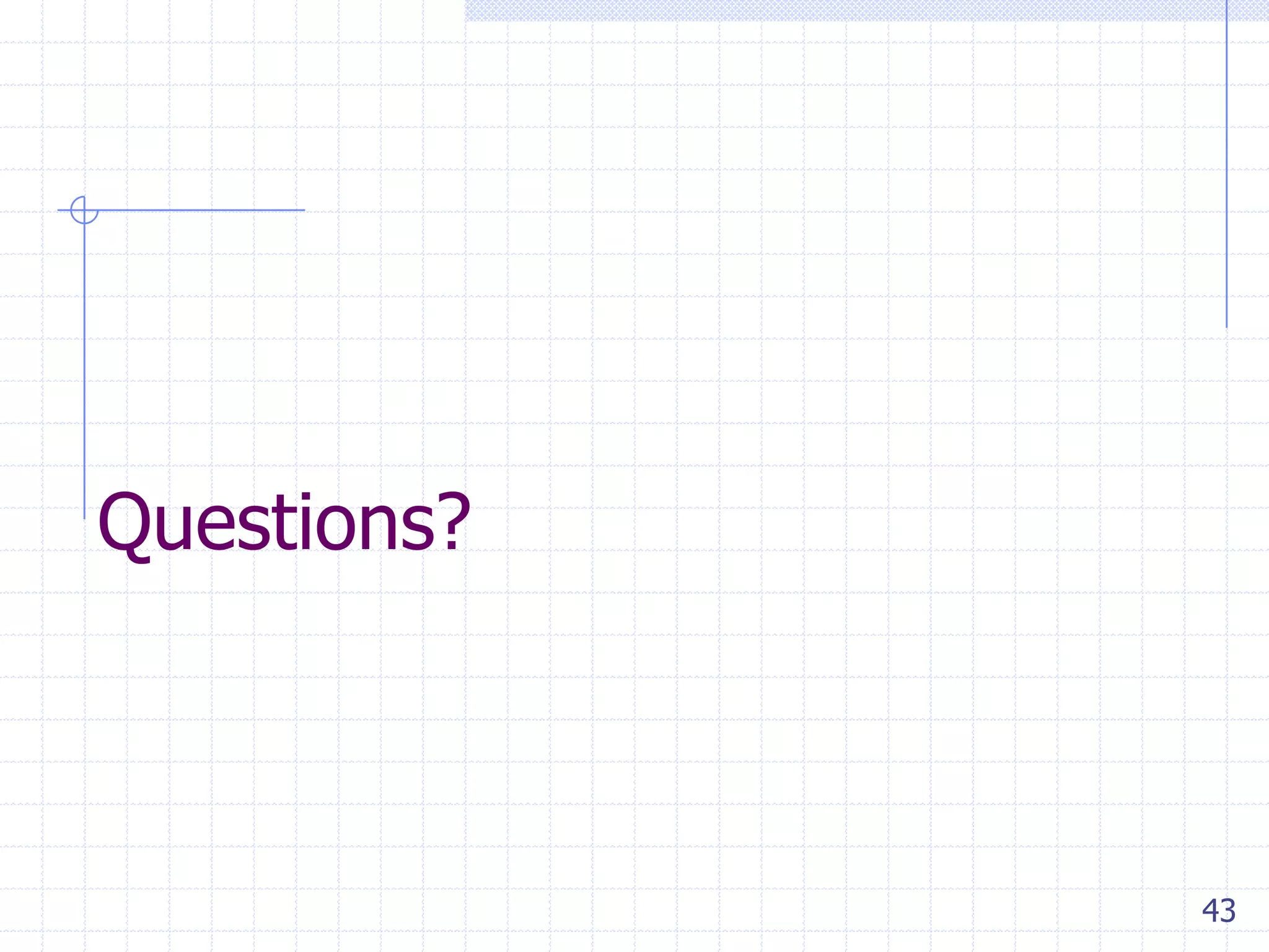 Questions?

43

 