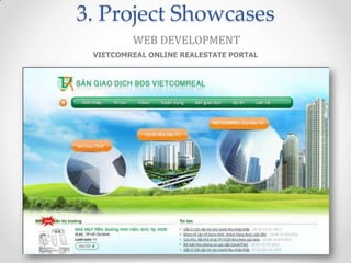 3. Project Showcases
         WEB DEVELOPMENT
 VIETCOMREAL ONLINE REALESTATE PORTAL
 