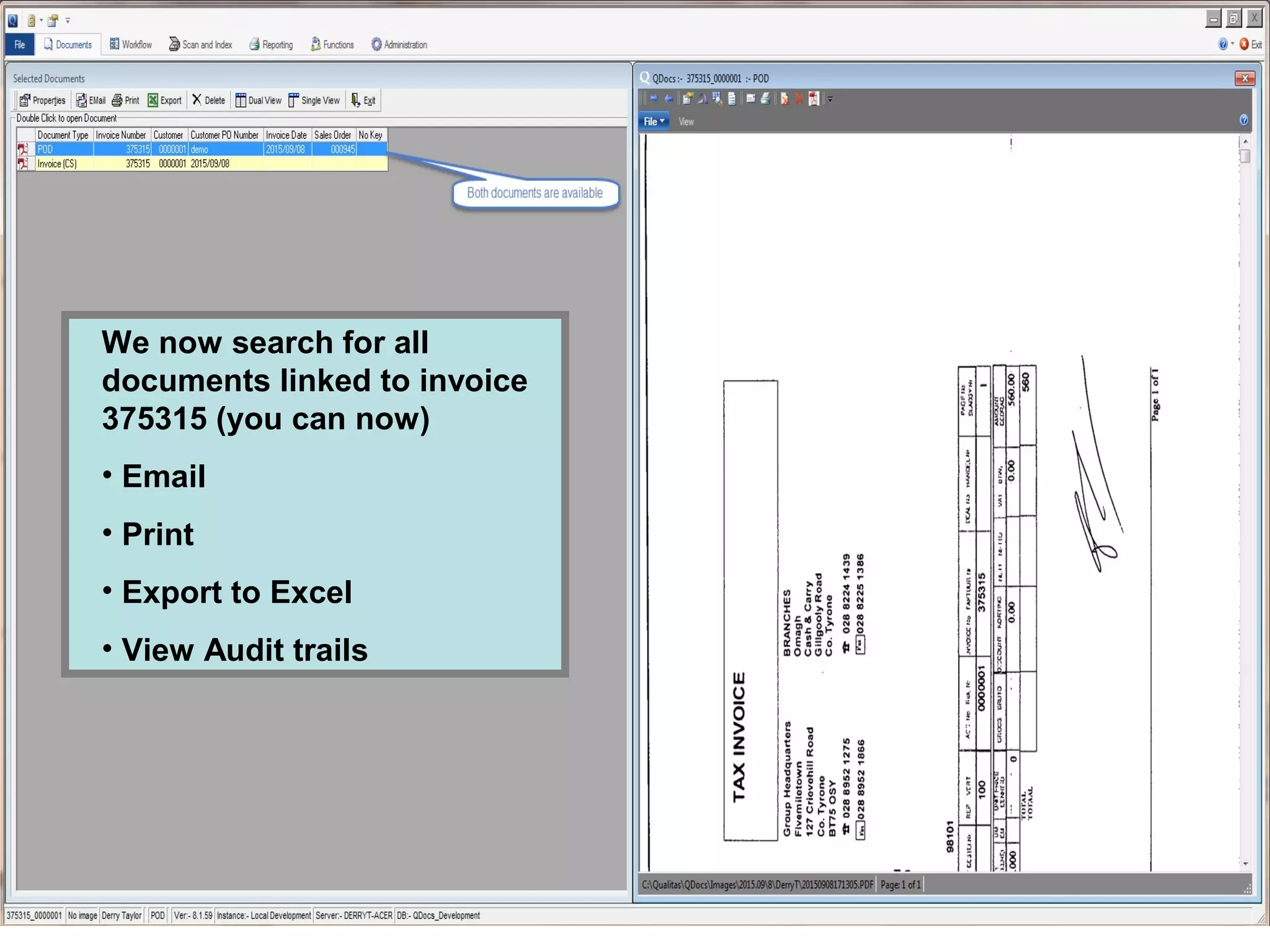 We now search for all
documents linked to invoice
375315 (you can now)
• Email
• Print
• Export to Excel
• View Audit trails
 