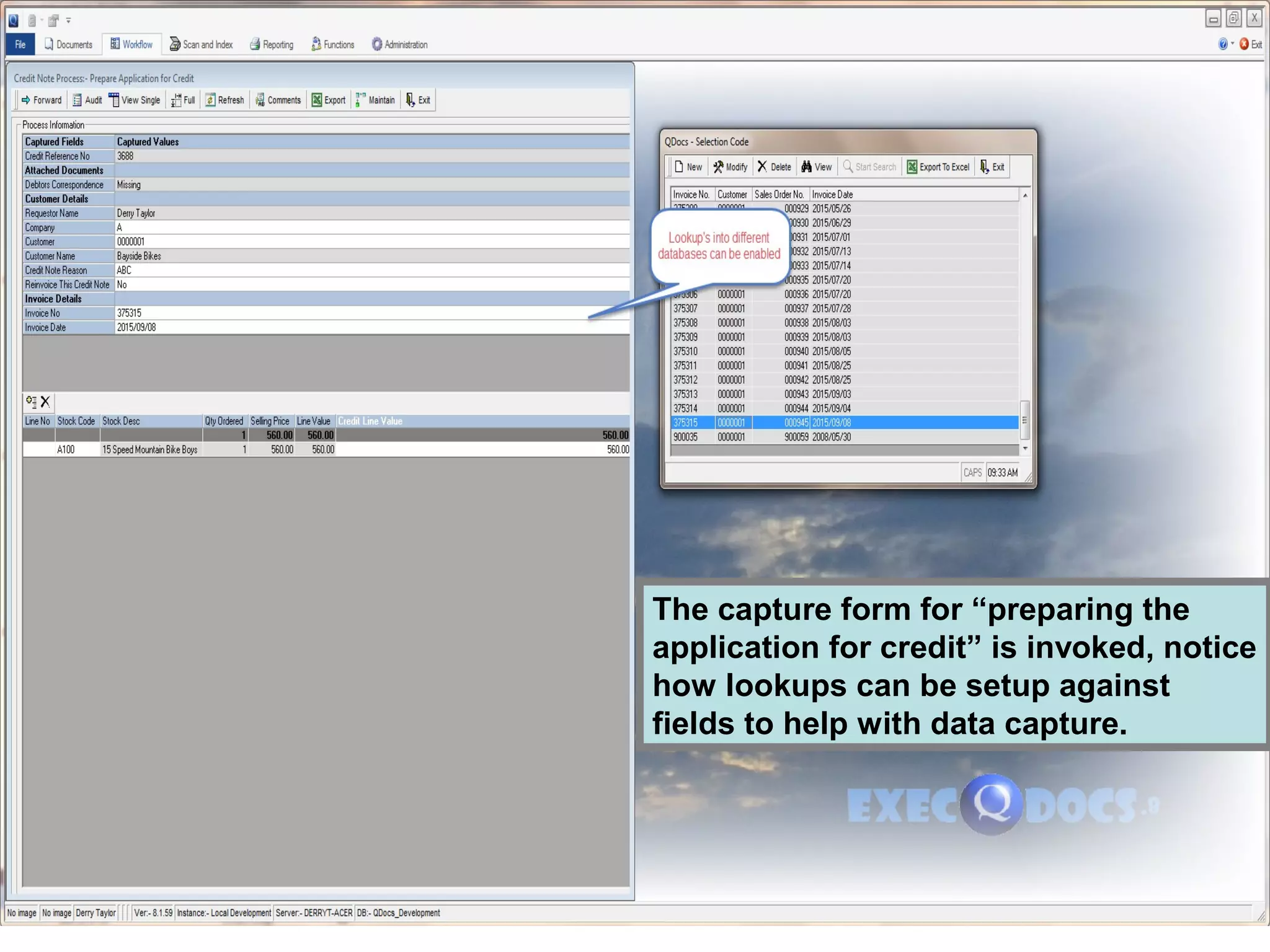 The capture form for “preparing the
application for credit” is invoked, notice
how lookups can be setup against
fields to help with data capture.
 