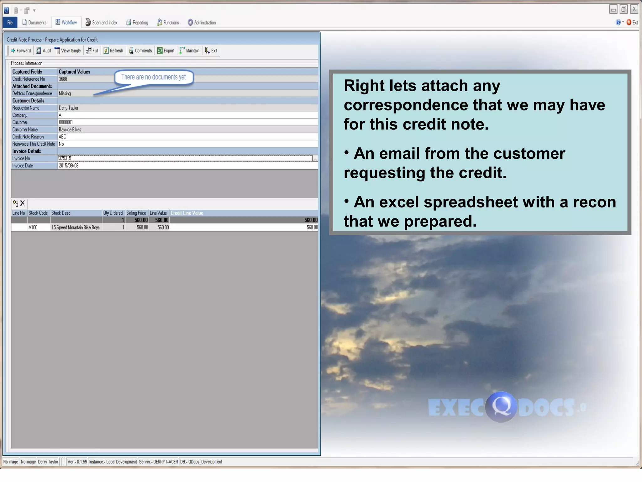 Right lets attach any
correspondence that we may have
for this credit note.
• An email from the customer
requesting the credit.
• An excel spreadsheet with a recon
that we prepared.
 
