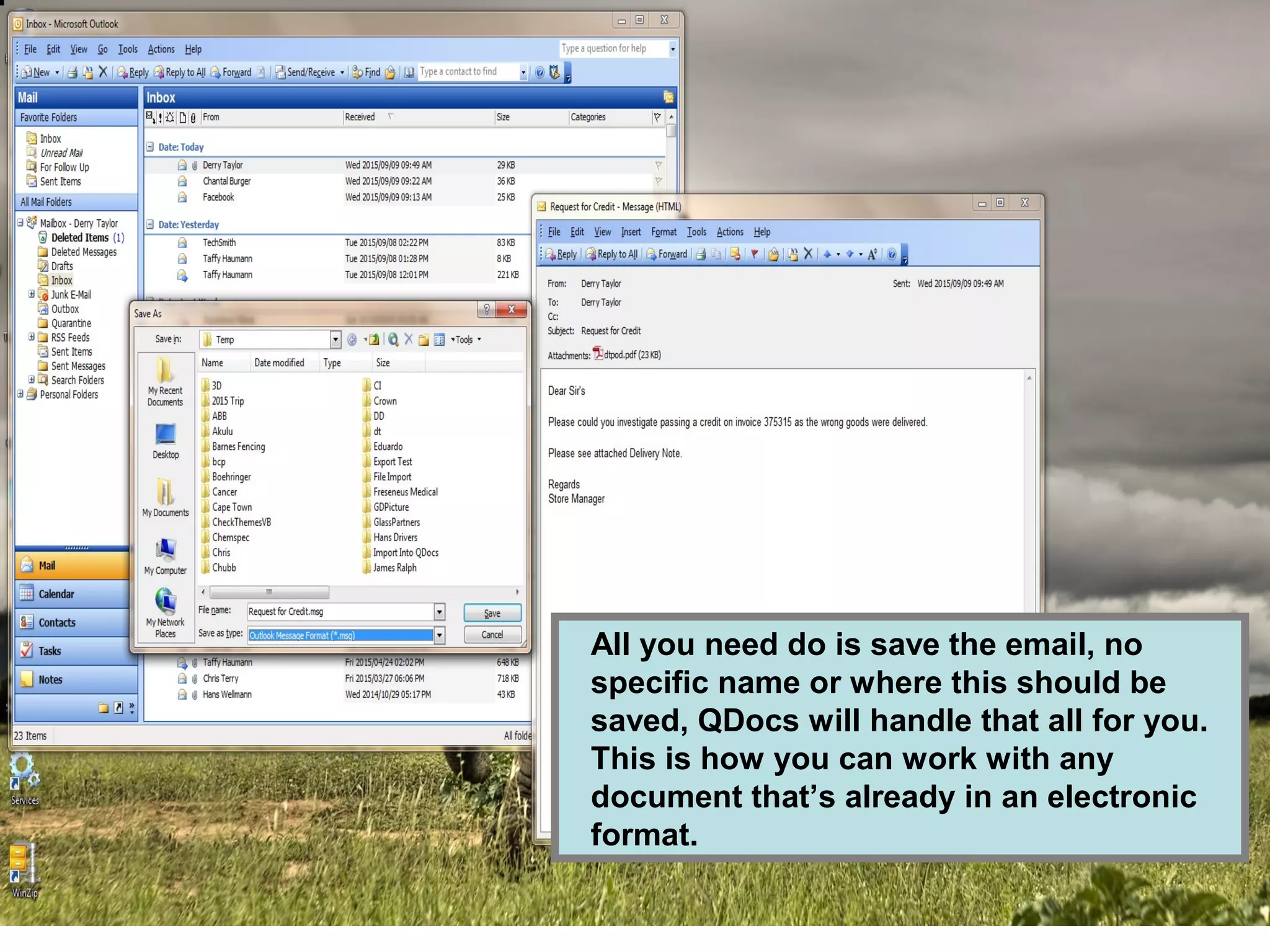 All you need do is save the email, no
specific name or where this should be
saved, QDocs will handle that all for you.
This is how you can work with any
document that’s already in an electronic
format.
 