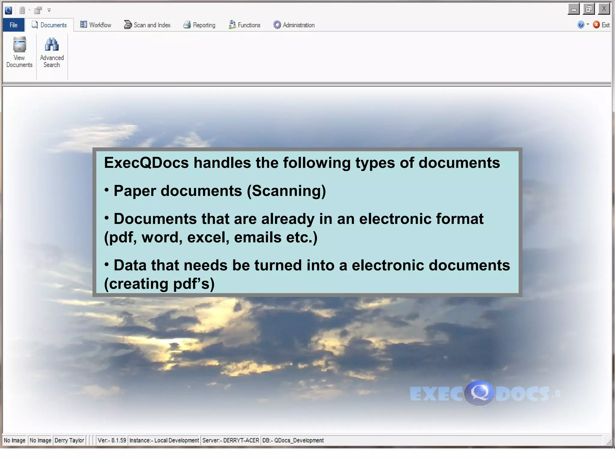 ExecQDocs handles the following types of documents
• Paper documents (Scanning)
• Documents that are already in an electronic format
(pdf, word, excel, emails etc.)
• Data that needs be turned into a electronic documents
(creating pdf’s)
 