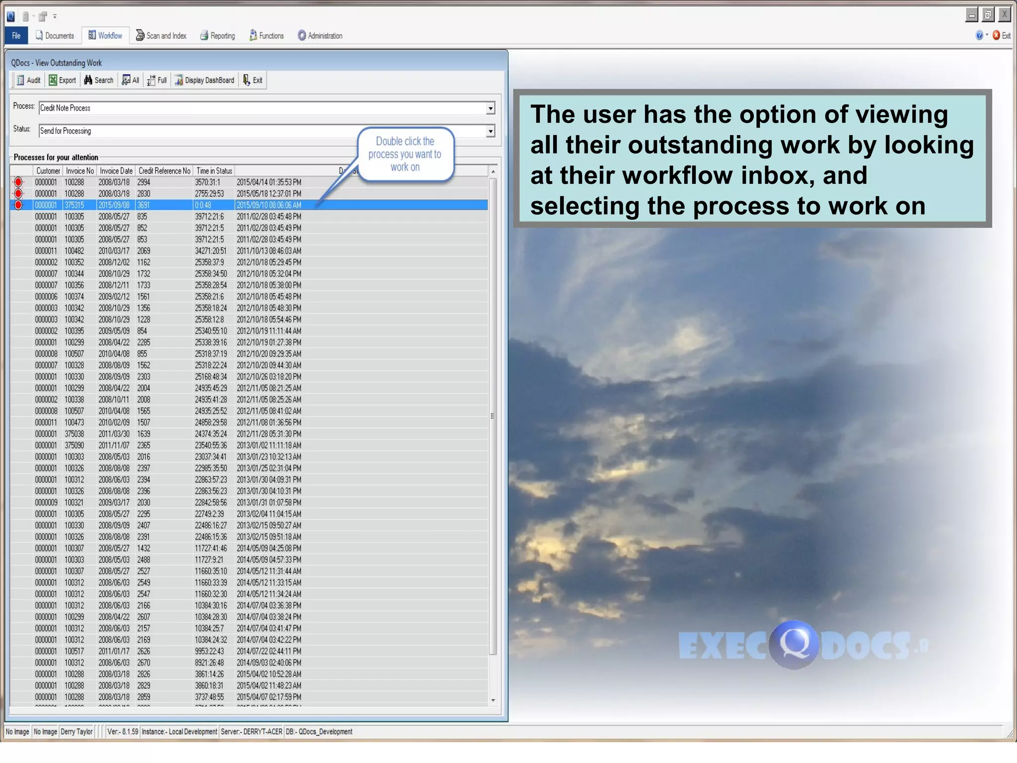 The user has the option of viewing
all their outstanding work by looking
at their workflow inbox, and
selecting the process to work on
 