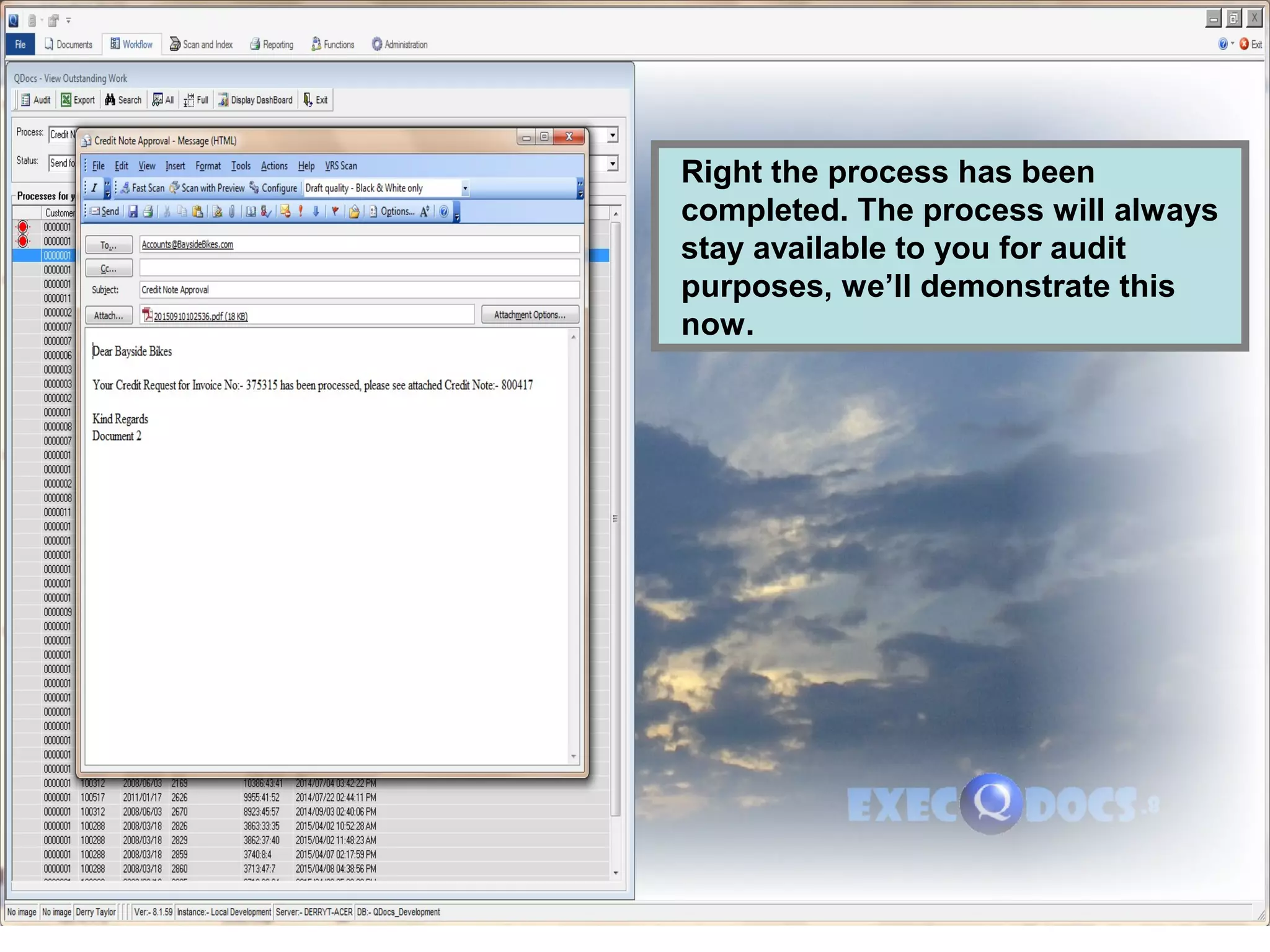 Right the process has been
completed. The process will always
stay available to you for audit
purposes, we’ll demonstrate this
now.
 
