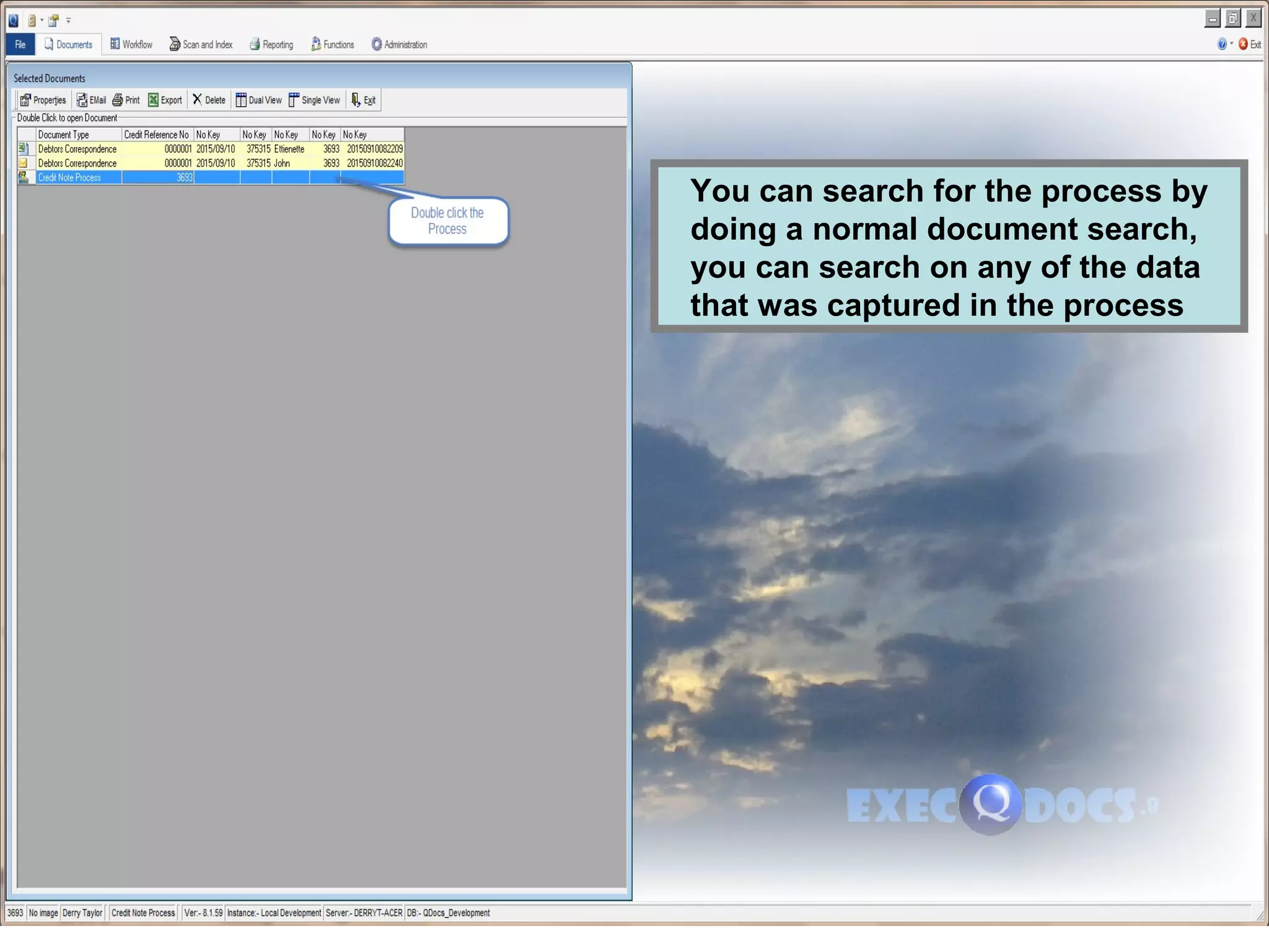 You can search for the process by
doing a normal document search,
you can search on any of the data
that was captured in the process
 