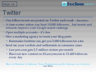Twitter
• One billion tweets are posted on Twitter each week -- Kissmetrics
• A time-waster unless you have 10,000 followe...