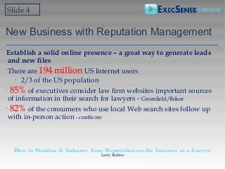 New Business with Reputation Management
Establish a solid online presence – a great way to generate leads
and new files
•
...