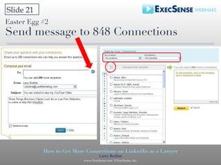 Easter Egg #2 Send message to 848 Connections  Slide 21  How to Get More Connections on LinkedIn as a Lawyer Larry Bodine ...
