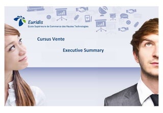 Cursus Vente – La communication au service du vendeur
Cursus Vente
Executive Summary
 