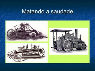 Matando a saudadeMatando a saudade
 