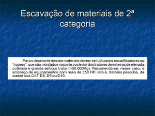 Escavação de materiais de 2ªEscavação de materiais de 2ª
categoriacategoria
 