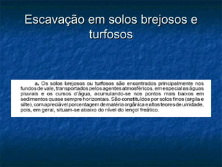 Escavação em solos brejosos eEscavação em solos brejosos e
turfososturfosos
 