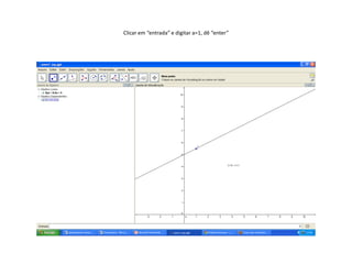 Clicar em “entrada” e digitar a=1, dê “enter”
 