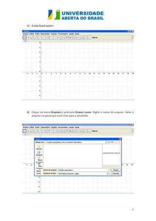5) A tela ficará assim:




6) Clique no menu Arquivo e selecione Gravar como. Digite o nome do arquivo. Salve o
   arquivo na pasta que você criar para a atividade.




                                                                                  5
 