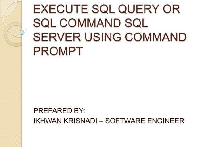 Execute sql query or sql command sql server using command prompt | PPSX ...