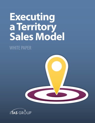 Executing
aTerritory
Sales Model
WHITE PAPER
 