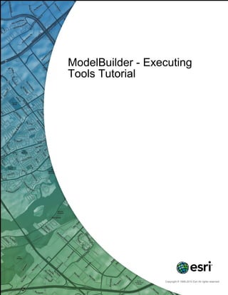 ModelBuilder - Executing
Tools Tutorial
Copyright © 1995-2010 Esri All rights reserved.
 
