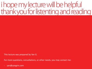 This lecture was prepared by Yan G.
For more questions, consultations, or other needs, you may contact me:
- yan@yangrin.com

 