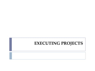 EXECUTING PROJECTS
 