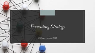 Executing Strategy
23 November 2021
 