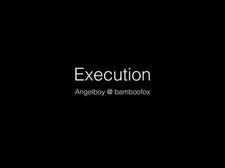 Execution
Angelboy @ bamboofox
 