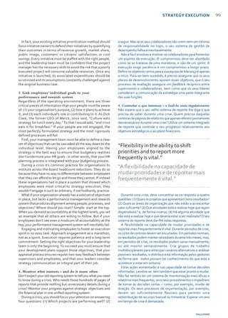 FULLCOVER
99
In fact, your existing initiative prioritization method should
force initiative owners to defend their initiatives by quantifying
their outcomes in terms of revenue growth, market share,
public image, customers’ or citizens’ satisfaction, or cost
savings. Every initiative must be staffed with the right people,
and the leadership team must be confident that the project
manager has the necessary skills to avoid the risk that a poorly
executed project will consume valuable resources. Once any
initiative is launched, its associated expenditures should be
scrutinized and its assumptions constantly challenged against
the original business case.
3.	Link employees’ individual goals to your
performance and rewards system
Regardless of the operating environment, there are three
critical pieces of information that your people must be aware
of: (1) your organisation’s purpose, (2) how it plans to achieve
it, and (3) each individual’s role in contributing to it. As Dick
Clark, the former CEO of Merck, once said, “Culture eats
strategy for lunch every day.” To that I would add, “and crisis
eats it for breakfast.” If your people are not engaged, the
most perfectly formulated strategy and the most rigorously
defined processes will fail.
First, your management team must be able to define a clear
set of objectives that can be cascaded all the way down to the
individual level. Having your employees aligned to the
strategy is the best way to ensure that budgetary realities
don’t undermine your HR goals - in other words, that your HR
planning process is integrated with your budgeting process.
During a crisis it’s common practice for organisations to
institute across-the-board headcount reductions. They do so
because they have no way to differentiate between employees
that they can afford to let go and those they cannot. If instead
these organisations had in place a system that showed which
employees were most critical to strategy execution, they
wouldn’t engage in such an arbitrary, if not foolhardy, practice.
What if your organisation already has a solid set of objectives
in place, but lacks a performance management and rewards
system that produces alignment among people, processes, and
objectives? Where should you start? Simple: start at the top.
When you demand accountability at the highest levels, you set
an example that all others are willing to follow. But if your
employees don’t see even a modicum of accountability at the
top, your performance management system will inevitably fail.
Engaging and motivating employees to foster an execution
spirit is no easy task. Approach engagement as a marathon,
not as a sprint. Execution requires patience and a long-term
commitment. Setting the right objectives for your leadership
team is only the beginning. To succeed you must ensure that
your development plans support those objectives, that your
appraisal process ensures regular two-way feedback between
supervisors and employees, and that your leaders consider
strategy communication an integral part of their job.
4.	Monitor what matters - and do it more often
Don’t expect your old reporting system to tell you what you need
to know during a crisis. Who needs those hundreds of pages of
reports that provide nothing but unnecessary details during a
crisis? Monitor your progress against strategic objectives and
the financial plan in one unified reporting system.
During a crisis, you should focus your attention on answering
four questions: (1) Which projects are performing well? (2)
aseguir.Masseosseuscolaboradoresnãoviremnemummínimo
de responsabilidade no topo, o seu sistema de gestão de
desempenho falhará inevitavelmente.
Não é fácil envolver e motivar os colaboradores para fomentar
um espírito de execução. O compromisso deve ser abordado
como se se tratasse de uma maratona, e não de um sprint. A
execução exige paciência e um compromisso a longo prazo.
Definirosobjetivoscertosparaasuaequipadeliderançaéapenas
o início. Para ser bem-sucedido, é preciso assegurar que os seus
planos de desenvolvimento apoiam esses objetivos, que o seu
processo de avaliação assegura um feedback recíproco entre
supervisores e colaboradores, bem como que os seus líderes
consideram a comunicação da estratégia uma parte integrante
das suas funções.
4.	Controlar o que interessa – e fazê-lo mais regularmente
Não espere que o seu velho sistema de reporte lhe diga o que
precisa de saber durante uma crise. Quem precisa daquelas
centenasdepáginasderelatóriosqueapenasreferempormenores
desnecessários durante uma crise? Utilize um sistema integrado
de reporte que controle o seu progresso relativamente aos
objetivos estratégicos e ao plano financeiro.
Durante uma crise, deve concentrar-se na resposta a quatro
questões:(1)Quaisosprojetosqueapresentambonsresultados?
(2) Quais as áreas da organização que não estão a acrescentar
valor suficiente? (3)Que atividades está a realizar hoje que sejam
dispensáveis? e, de forma inversa, (4) Há alguma atividade que
não está a realizar hoje e que deveria estar a ser realizada?O seu
sistema de reporte deve dar-lhe estas respostas.
A flexibilidade na capacidade de mudar prioridades e de
reportar mais frequentemente é vital. Durante períodos de crise,
osciclosdecontrolodevemserencurtados.Emperíodosnormais,
osresultadospodemmanter-seestáveisdurantetrêsmeses,mas,
em períodos de crise, os resultados podem variar mensalmente,
ou até mesmo semanalmente. Crie grupos de trabalho
multidisciplinares para antecipar cenários alternativos e analisar
possíveis resultados, e distribua esta informação pelos gestores
de forma que todos possam ter conhecimento do que está a
acontecer e estar em sintonia.
Estas ações aumentarão a sua capacidade de tomar decisões
informadas. Lembre-se: tem também que estar pronto a mudar.
Não faz sentido ter um sistema de monitorização mais eficaz e
relatóriosmaisfrequentes,seosseusprocedimentosoimpedirem
de tomar as decisões certas – como, por exemplo, mudar de
direção. Os seus processos de orçamentação, por exemplo,
devem ser suficientemente flexíveis para permitir uma
redistribuição de recursos bianual ou trimestral. Esperar um ano
em tempo de crise é demasiado.
“Flexibility in the ability to shift
priorities and to report more
frequently is vital.”
“A flexibilidade na capacidade de
mudar prioridades e de reportar mais
frequentemente é vital.”
STRATEGY EXECUTION
 