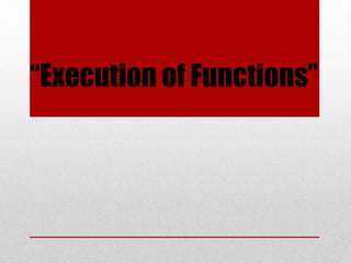 “Execution of Functions”
 