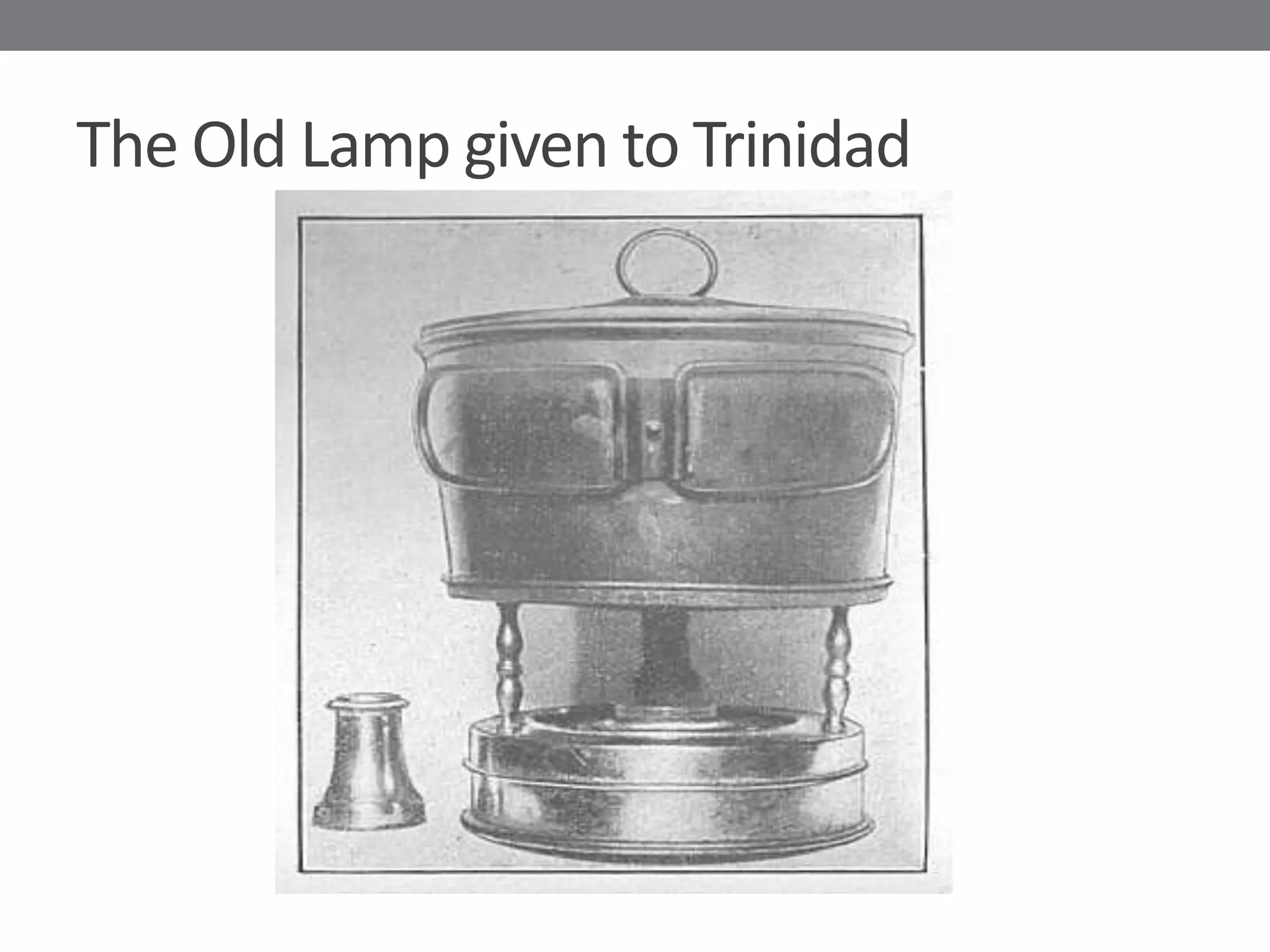 The Old Lamp given to Trinidad
 