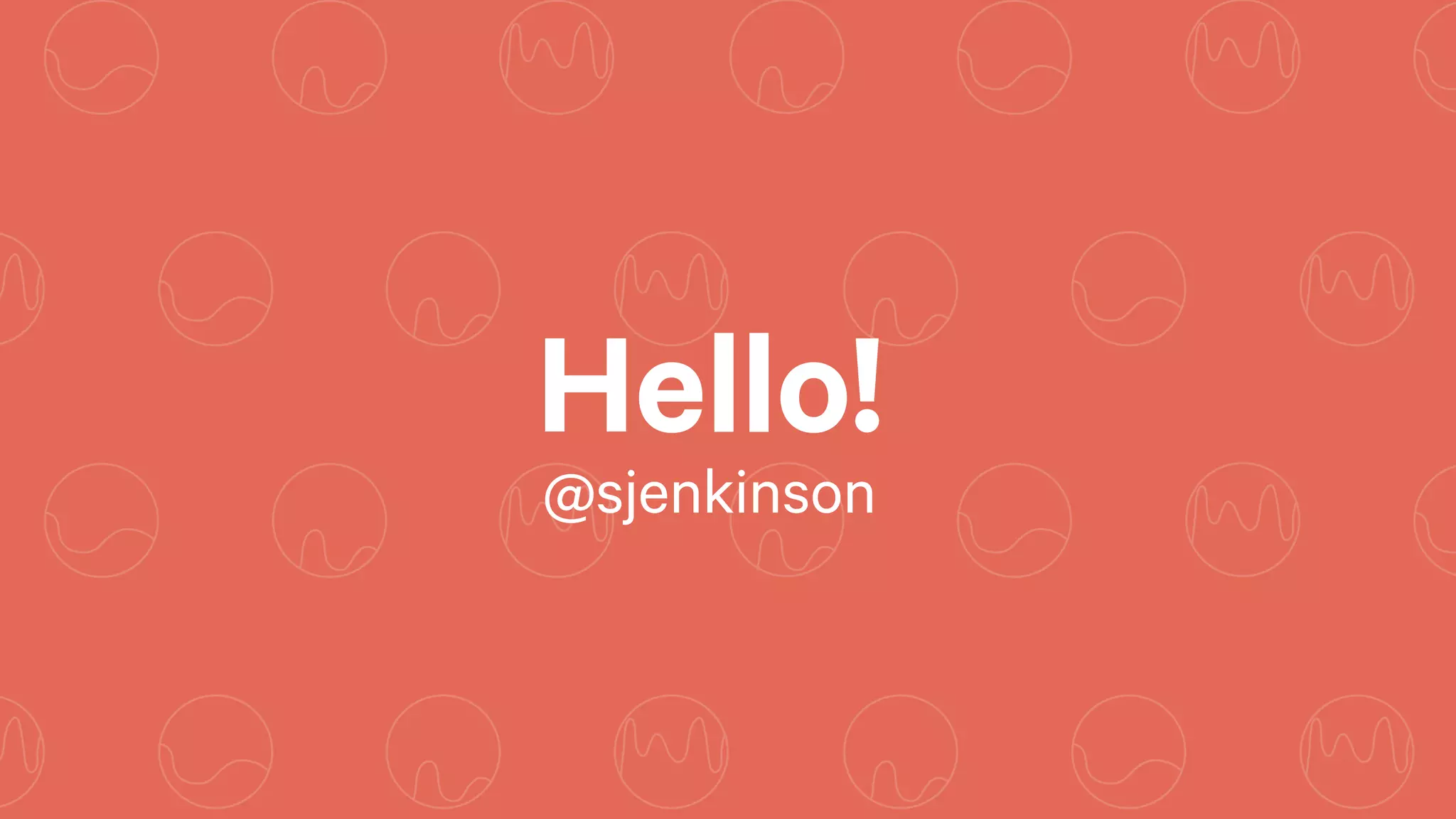 Hello!
@sjenkinson
 