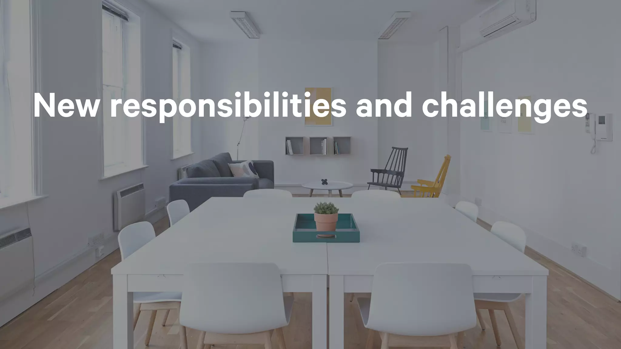 New responsibilities and challenges
 