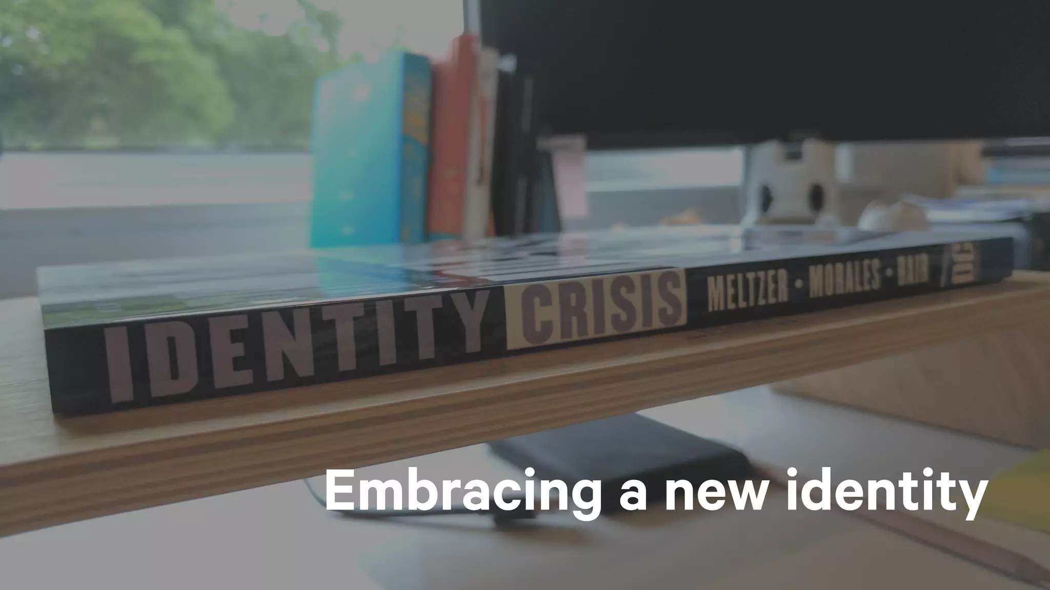 Embracing a new identity
 