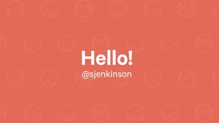Hello!
@sjenkinson
 