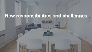 New responsibilities and challenges
 