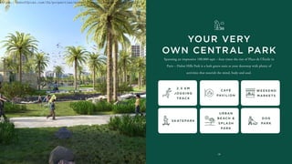 2 8
Spanning an impressive 180,000 sqm – four times the size of Place de l'Étoile in
Paris – Dubai Hills Park is a lush green oasis at your doorstep with plenty of
activities that nourish the mind, body and soul.
YOUR VERY
OWN CENTRAL PARK
2 . 5 K M
J O G G I N G
T R AC K
S K AT E PA R K
C A F É
PAV I L I O N
U R B A N
B E AC H &
S P L A S H
PA R K
W E E K E N D
M A R K E T S
D O G
PA R K
https://dxboffplan.com/fa/properties/executive-residences-dubai-hills/
 