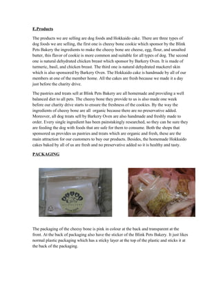 The packaging of the natural dehydrated chicken breast and mackerel skin are pack in a
sealed plastic with the shop’s labe...
