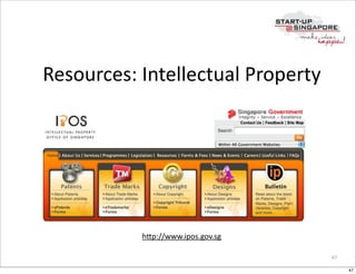 Resources:	
  Intellectual	
  Property




             hCp://www.ipos.gov.sg

                                         47

                                              47
 