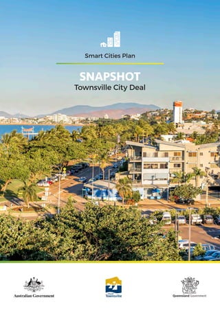 Smart Cities Plan
SNAPSHOT
Townsville City Deal
 