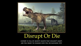 Disrupt Or Die
Disrupt Or Die
 