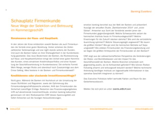 2

Banking Exzellenz

Schauplatz Firmenkunde
Neue Wege der Selektion und Betreuung
im Kommerzgeschäft
Renaissance der Haus- und Hauptbank
In den Jahren der Krise entdeckten sowohl Banken als auch Firmenkunden die Vorteile einer guten Beziehung. Vorbei scheinen die Zeiten
zahlreicher Seitensprünge und one night stands seitens der Kunden.
Und auch die Banken haben an ihrer Ehetauglichkeit in der Kundenbeziehung gearbeitet. Das neue Biedermeier der Banken, die Rückbesinnung
auf Haus- und Hauptbankfunktion bringt den Vorteil einer guten Kenntnis
des Kunden, eines attraktiven Kreditrisikoportfolios und einer Ausweitung der Geschäftsverbindung im Kundenbestand. Die einfache Formel:
Mehr Marge, weniger Risiko und obendrauf noch Zusatzerträge aus dem
Cross Selling. Alles bestens in der Banken- und Firmenkundenwelt?

Kreditklemme oder stockende Investitionsnachfrage?
Nicht ganz. Während die Banken mit Hochdruck an der Umsetzung der
neuen Richtlinien und Regularien, sowie der Optimierung des
Firmenkundengeschäftsbereichs arbeiten, fehlt den Firmenkunden die
Sicherheit zukünftiger Erträge. Reduktion des Finanzierungsangebotes
trifft auf abnehmende Investmentfreude. emotion banking beleuchtet
gemeinsam mit dem Risikoexperten CRIF dieses Spannungsfeld und
liefert Antworten auf die heutigen Herausforderungen.

www.crif.at

www.emotion-banking.com

emotion banking berichtet aus der Welt der Banken und präsentiert
Auszüge der aktuellen Studie „Bankbarometer 2014“ und „victor
Global“. Antworten aus Sicht der Vorstände werden jenen der
Firmenkunden gegenübergestellt: Welche Schwerpunkte setzen die
heimischen Institute heute im Firmenkundegeschäft? Welche
Erwartungen für die Zukunft stecken dahinter? Wie wird die vertriebliche
Ausrichtung optimiert? Welche Steuerungslogik angewandt? Wo lauern
die größten Hürden? Wie gut sind die heimischen Betriebe auf Sepa
umgestellt? Wie erleben Firmenkunden die Finanzierungsberatung und
wo liegen die größten Kritikpunkte der Firmenkunden an den Banken?
CRIF zeigt aus der volkswirtschaftlichen Perspektive die Veränderungen
der Risiko- und Bonitätsklassen und den Impact für das
Geschäftsmodell der Banken. Welche Branchen entwickeln sich
gegenwärtig positiv, wo ist Achtsamkeit gefordert? Wie können Risiken
frühzeitig erkannt und wirkungsvoll reduziert werden? Welche technische
Anbindung benötigen Institute um tagesaktuelle Informationen in das
operative Geschäft integrieren zu können?
Das Executive Frühstück liefert wertvolle Fakten und Raum für den
Gedankenaustausch.
Melden Sie sich jetzt an unter: events.at@crif.com

www.bankdesjahres.com

www.victorgala.com

 