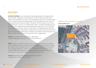 4

Banking Exzellenz

Kontakt:
emotion banking ist eine spezialisierte Beratungsboutique für Managementthemen in Banken, Sparkassen und Genobanken mit Sitz in Baden bei Wien sowie
Gründer und Veranstalter von victor®. Das Unternehmen wurde von Dr. Barbara Aigner
und Dr. Christian Rauscher 2002 gegründet. Beide Geschäftsführer waren davor an
der Wirtschaftsuniversität Wien tätig. Dr. Rauscher ist aktiver Dozent an der Donau
Universität Krems. victor ist ein umfassendes Analyse- und Benchmarkinginstrument
für Banken, das im gesamten deutschsprachigen Raum genutzt wird, um das Bankmanagement zu optimieren. Basis von victor bildet ein einzigartiges 360 Grad Feedback. Auf Basis eines zweistufigen Scoringverfahrens werden die besten Institute des
gesamten deutschsprachigen Raums ermittelt und im Rahmen eines Kongresses und
Gala im Stadttheater Baden am 25. September 2014 ausgezeichnet.

Melden Sie sich jetzt an unter:
events.at@crif.com

Kontakt: Andrea Weiß, MA, Theaterplatz 5, 2500 Baden
andrea.weiss@emotion-banking.at |+43 (0) 2252 25 48 45-17

Café Landtmann
Oppolzergasse 6
1010 Wien

CRIF, seit dem Jahr 2000 in Österreich aktiv, identifiziert Personen und Unternehmen zuverlässig und liefert trennscharfe Informationen über deren Bonität auf Basis
der marktführenden Datenlage. CRIF unterstützt nicht nur Banken, Versicherungen
und Leasinggesellschaften, sondern auch den Handel und das Gewerbe. Zudem
bestehen enge Partnerschaften mit führenden Inkassounternehmen und Unternehmen aus dem e-Commerce und der Telekommunikationsbranche.
Kontakt: Mag. Kerstin Valet, Diefenbachgasse 35, 1150 Wien
k.valet@crif.com |+43 (0) 1 897 42 44 20

www.crif.at

www.emotion-banking.com

www.bankdesjahres.com

www.victorgala.com

 